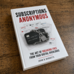 Subscriptions Anonymous: The Art of Breaking Free From Your Digital Overlords